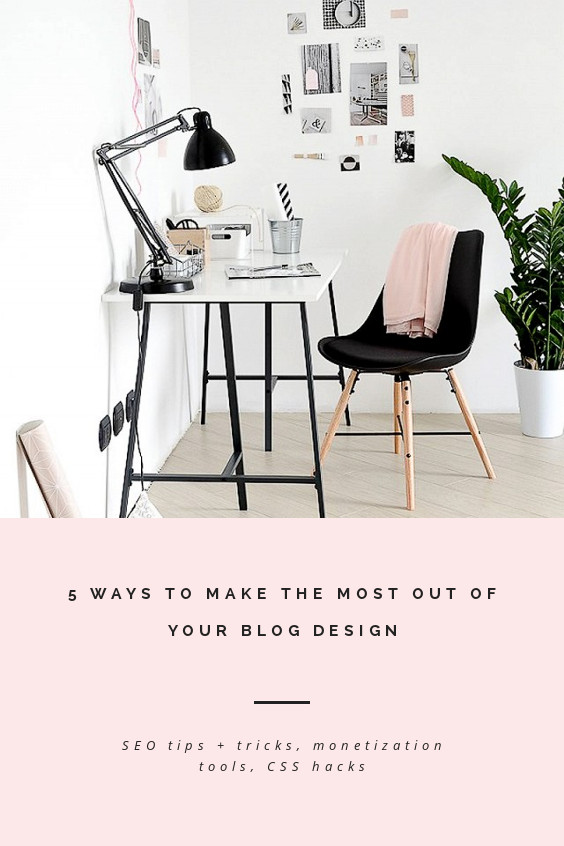 5 ways to make the most out of your blog design